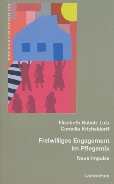 Cornelia Kricheldorff, Elisabeth Bubolz-Lutz - Freiwilliges Engagement im Pflegemix, E-bok