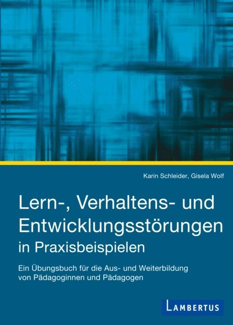 Gisela Wolf, Karin Schleider - Lern-, Verhaltens- und Entwicklungsstörungen in Praxisbeispielen, E-bok
