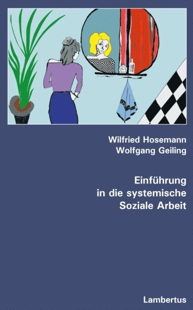Wolfgang Geiling, Wilfried Hosemann - Einführung in die systemische Soziale Arbeit, E-bok