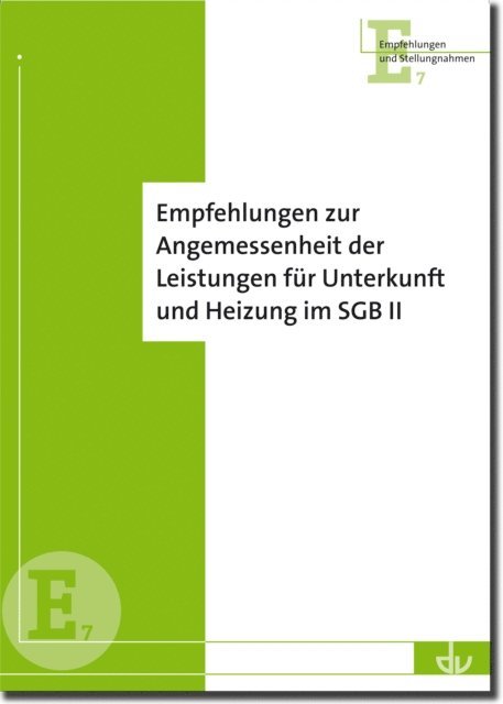 Deutscher Verein fur offentliche und private Fursorge e.V. - Empfehlungen zur Angemessenheit von Leistungen für Unterkunft und Heizung im SGB II, E-bok