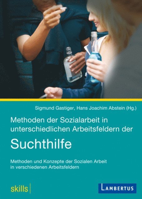 Hans Joachim Abstein, Sigmund Gastiger - Methoden der Sozialarbeit in unterschiedlichen Arbeitsfeldern der Suchthilfe, E-bok