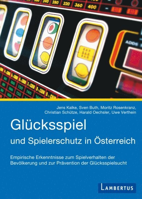 Uwe Verthein, Harald Oechsler, Christian Schutze, Moritz Rosenkranz, Sven Buth, Jens Kalke - Glücksspiel und Spielerschutz in Österreich, E-bok