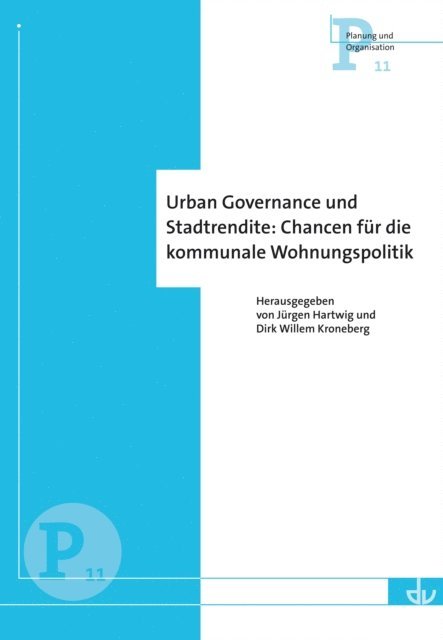 Dirk Willem Kroneberg, Jurgen Hartwig - Urban Governance und Stadtrendite: Chancen für die kommunale Wohnungspolitik (P 11), E-bok