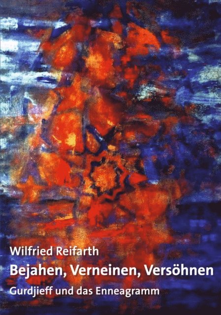 Wilfried Reifarth - Bejahen, Verneinen, Versöhnen, E-bok