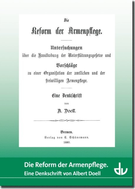 Deutscher Verein fur offentliche und private Fursorge e.V. - Die Reform der Armenpflege, E-bok