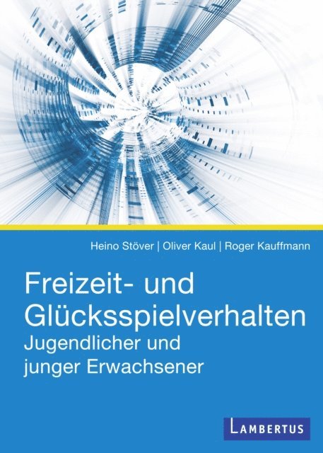 Roger Kauffmann, Oliver Kaul, Heino Stover - Freizeit- und Glücksspielverhalten Jugendlicher und junger Erwachsener, E-bok