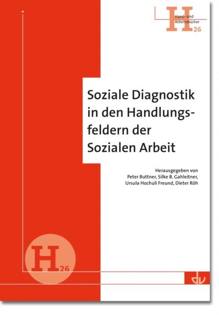 Dieter Roh, Ursula Hochuli Freund, Silke B. Gahleitner, Peter Buttner - Soziale Diagnostik in den Handlungsfeldern der Sozialen Arbeit, E-bok