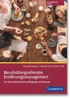 Veronika Schaper, Vanessa Thill, Herbert Thill - Berufsübergreifendes Ernährungsmanagement für eine Seniorenverpflegung mit Genuss, Häftad