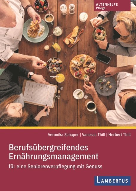 Veronika Schaper, Vanessa Thill, Herbert Thill - Berufsübergreifendes Ernährungsmanagement für eine Seniorenverpflegung mit Genuss, E-bok