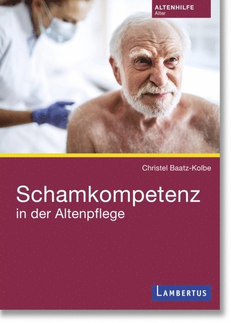 Christel Baatz-Kolbe - Schamkompetenz in der Altenpflege, E-bok