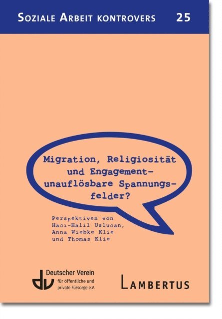 Haci Halil Uslucan, Thomas Klie, Anna Klie - Migration, Religiosität und Engagement – unauflösbare Spannungsfelder?, E-bok