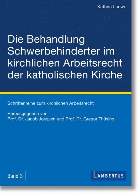 Kathrin Loewe, Gregor Thusing, Jacob Joussen - Die Behandlung Schwerbehinderter im kirchlichen Arbeitsrecht der katholischen Kirche, E-bok