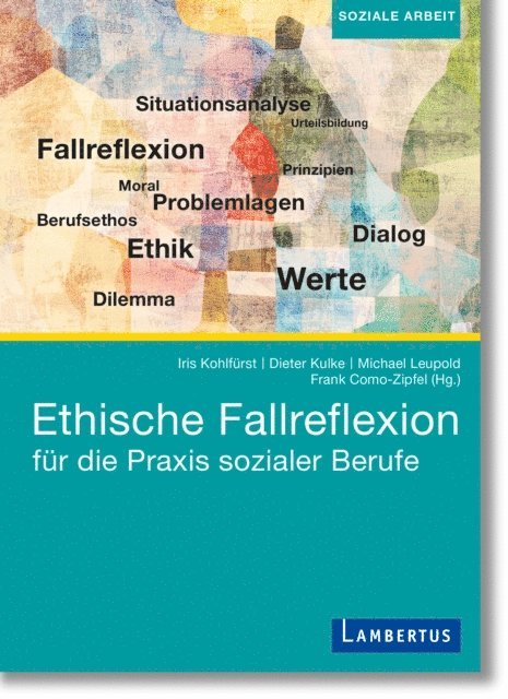 Frank Como-Zipfel, Michael Leupold, Iris Kohlfurst, Dieter Kulke - Ethische Fallreflexion für die Praxis sozialer Berufe, E-bok