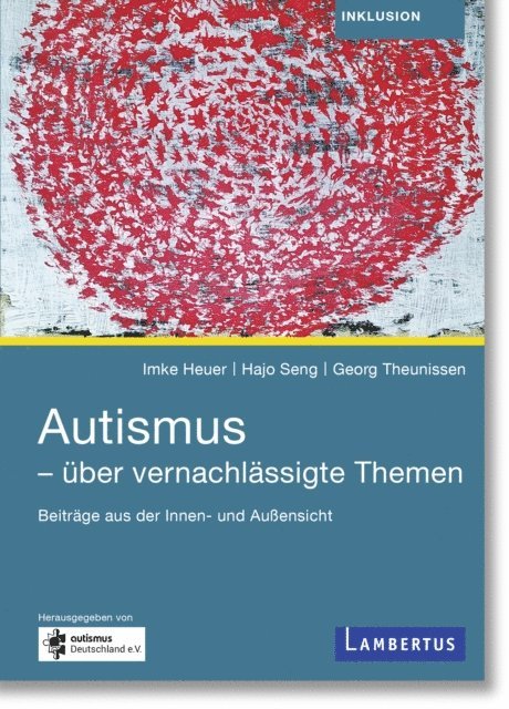 Georg Theunissen, Hajo Seng, Imke Heuer - Autismus - über vernachlässigte Themen, E-bok