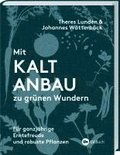 Mit Kaltanbau zu grnen Wundern