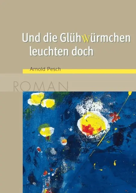 Arnold Pesch - Und die Glühwürmchen leuchten doch, E-bok. Tillgänglighet: Lägg i varukorg