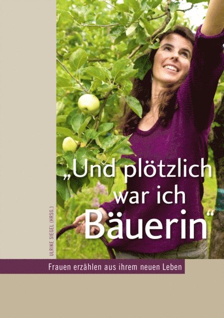 Ulrike Siegel - Und plötzlich war ich Bäuerin, E-bok