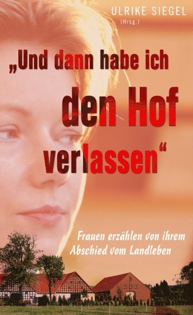 Ulrike Siegel - Und dann habe ich den Hof verlassen, E-bok