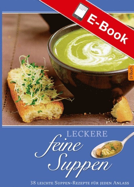 LV.Buch - Leckere feine Suppen, E-bok. Tillgänglighet: Lägg i varukorg