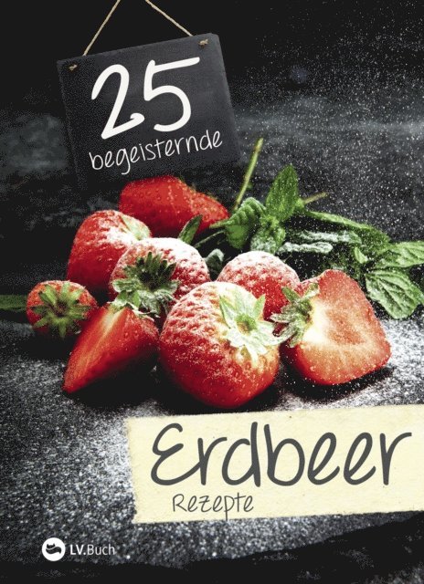 LV.Buch - 25 begeisternde Erdbeerrezepte, E-bok. Tillgänglighet: Lägg i varukorg