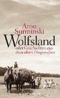 Wolfsland oder Geschichten aus dem alten Ostpreuen