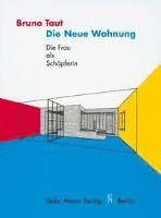 Bruno Taut - Die Neue Wohnung: Die Frau ALS Schopferin, Inbunden. Tillgänglighet: Tillfälligt slut