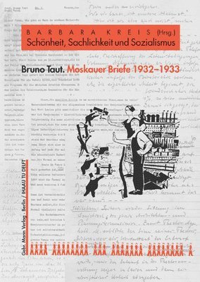 Bruno Taut, Barbara Kreis - Moskauer Briefe 1932-1933: Schonheit, Sachlichkeit Und Sozialismus, Inbunden