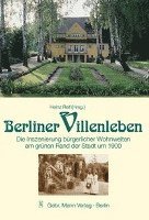 Heinz Reif - Berliner Villenleben: Die Inszenierung Burgerlicher Wohnwelten Am Grunen Rand Der Stadt Um 1900, Inbunden