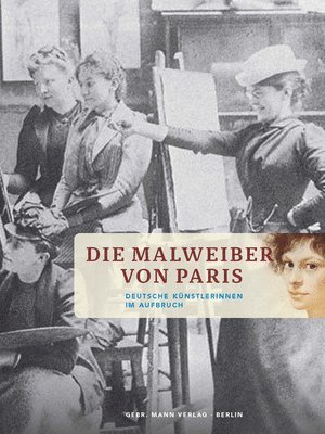 Helga Gutbrod, Kathrin Umbach, Helga Gutbrod - Die Malweiber Von Paris: Deutsche Kunstlerinnen Im Aufbruch, Inbunden. Tillgänglighet: Lägg i varukorg