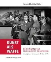 Hanns Christian Lohr - Kunst ALS Waffe - Der Einsatzstab Reichsleiter Rosenberg: Ideologie Und Kunstraub Im 'Dritten Reich', Inbunden. Tillgänglighet: Lägg i varukorg