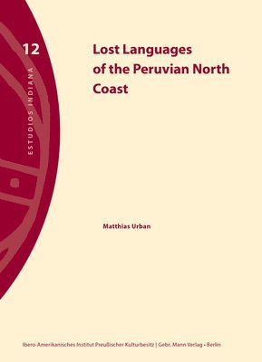 Matthias Urban - Lost Languages of the Peruvian North Coast, Häftad. Tillgänglighet: Tillfälligt slut