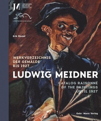 Erik Riedel - Ludwig Meidner: Werkverzeichnis Der Gemalde Bis 1927 / Catalogue Raisonne of the Paintings Until 1927, Inbunden