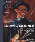 Ludwig Meidner: Werkverzeichnis Der Gemalde Bis 1927 / Catalogue Raisonne of the Paintings Until 1927