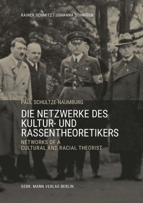 Paul Schultze-Naumburg: Die Netzwerke Des Kultur- Und Rassentheoretikers/ Networks of a Cultural and Racial Theorist