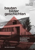 Bauten - Bilder - Geschichten: Kunsthistorische Perspektiven Auf Architektur, Festschrift Fur Christian Freigang