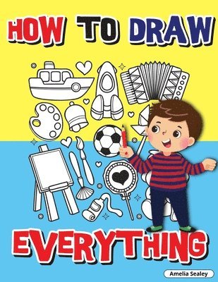 Amelia Sealey - How to Draw Everything, Häftad. Tillgänglighet: Lägg i varukorg
