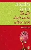 Anselm Grün - Tu dir doch nicht selber weh, Inbunden. Tillgänglighet: Lägg i varukorg