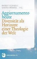 Margit Eckholt, Saskia Wendel - Aggiornamento Heute: Diversitat ALS Horizont Einer Theologie Der Welt, Inbunden