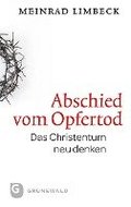 Abschied Vom Opfertod: Das Christentum Neu Entdecken