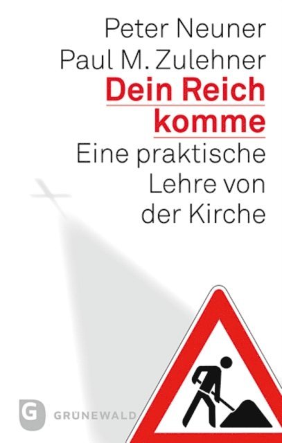 Paul M. Zulehner, Peter Neuner - Dein Reich komme, E-bok