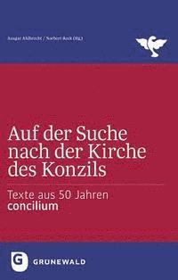 Ahlbrecht Ahlbrecht Ansgar, Norbert Reck - Auf Der Suche Nach Der Kirche Des Konzils: Texte Aus 50 Jahren Concilium, Häftad