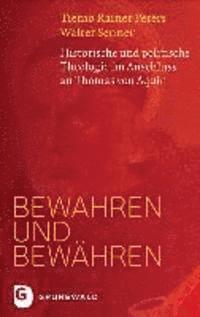 Tiemo Rainer Peters, Walter Senner - Bewahren Und Bewahren: Historische Und Politische Theologie Im Anschluss an Thomas Von Aquin, Inbunden