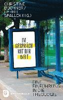 Christine Buchner, Gerrit Spallek - Im Gesprach Mit Der Welt: Eine Einfuhrung in Die Theologie, Häftad