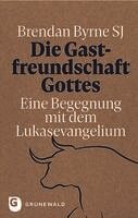 Brendan SJ Byrne - Die Gastfreundschaft Gottes, Inbunden