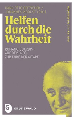 Johannes Modesto, Hans Otto Seitschek - Helfen Durch Die Wahrheit: Romano Guardini Auf Dem Weg Zur Ehre Der Altare, Häftad