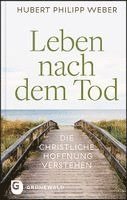 Hubert Philipp Weber - Leben nach dem Tod, Inbunden