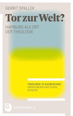 Gerrit Spallek - Tor Zur Welt?: Hamburg ALS Ort Der Theologie, Häftad