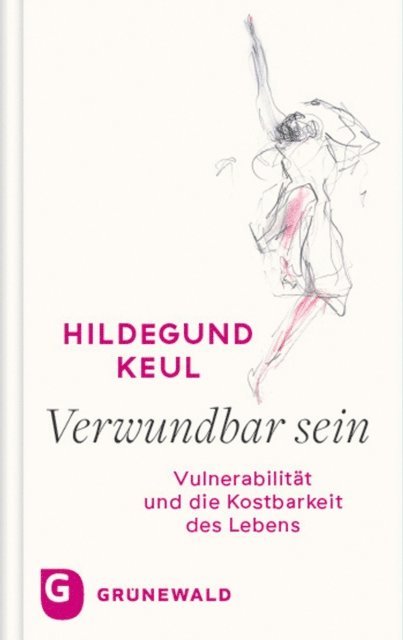 Hildegund Keul - Verwundbar sein, E-bok