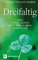 Hubert Philipp Weber - Dreifaltig, Inbunden