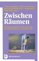 El¿bieta Adamiak, Judith Distelrath, Wolfgang Grünstäudl, Laura Hauck, Hans Mendl - Zwischen Räumen, Inbunden